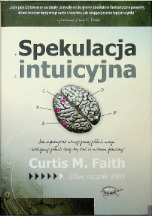 Spekulacja intuicyjna - Curtis M. Faith - książka  wyd. 2012