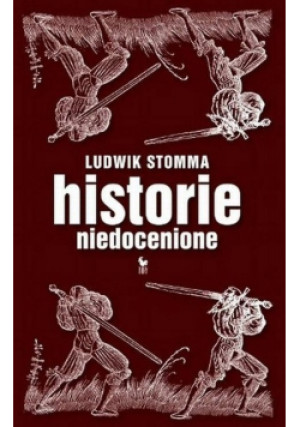 Historie niedocenione - Ludwik Stomma - książka historyczna wyd. 2011