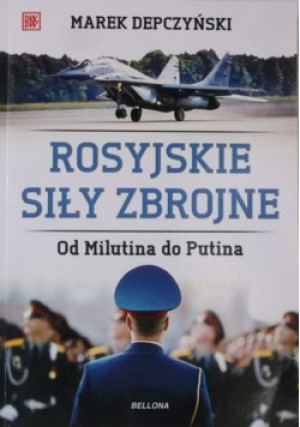 Rosyjskie siły zbrojne - Marek Depczyński - książka  wyd. 2015