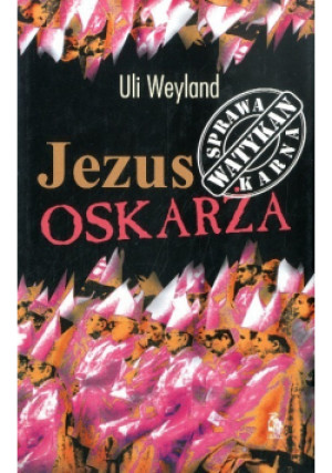 Jezus oskarża - Uli Weyland - książka  wyd. 1996