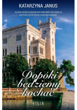 Dopóki będziemy kochać - Katarzyna Janus - książka  wyd. 2022