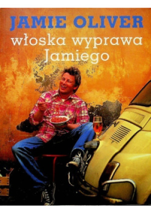 Włoska wyprawa Jamiego - Jamie Oliver - książka  wyd. 2010