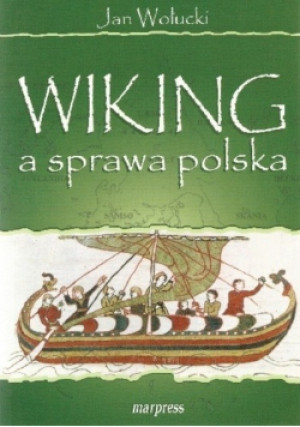 Wiking a sprawa polska - Jan Wołucki - książka historyczna wyd. 2005