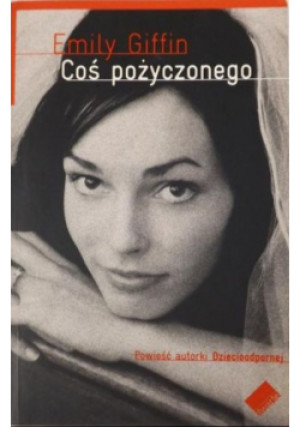 Coś pożyczonego - Emily Giffin - książka  wyd. 2007