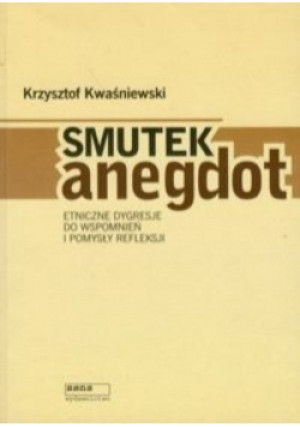 Smutek anegdot - Krzysztof Kwaśniewski - książka  wyd. 2010