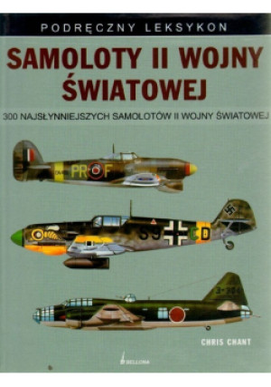 Samoloty II wojny światowej - Chris Chant - książka  wyd. 2010