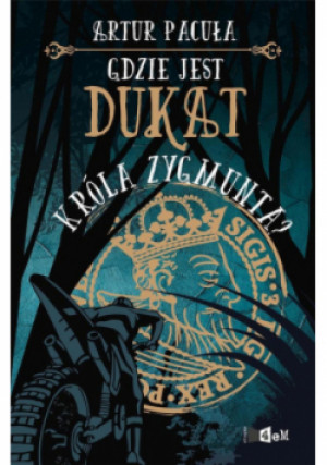 Gdzie jest dukat króla Zygmunta ? - Artur Pacuła - książka  wyd. 2020