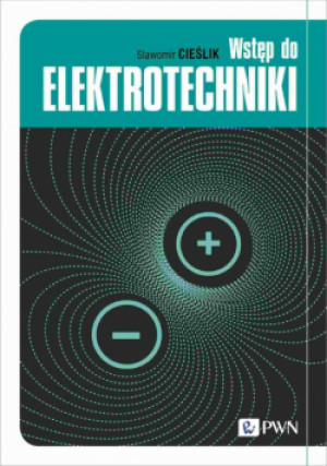 Wstęp do elektrotechniki - Sławomir Cieślik - książka  wyd. 2023