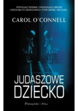 Judaszowe Dziecko - Carol O'Connell - książka  wyd. 2010