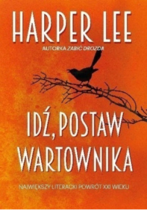 Idź postaw wartownika - Harper Lee - książka  wyd. 2015