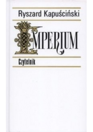 Imperium - Ryszard Kapuściński - książka  wyd. 2010