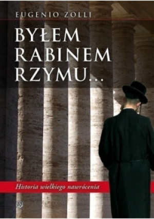 Byłem Rabinem Rzymu - Eugenio Zolli - książka  wyd. 2007