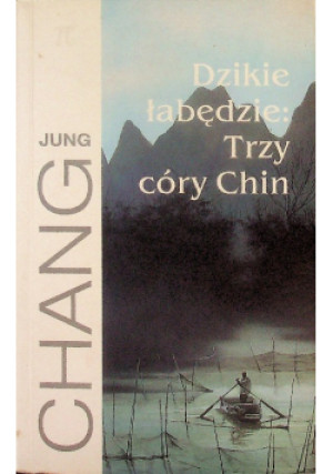Dzikie łabędzie Trzy córy Chin - Jung Chang - książka  wyd. 2000