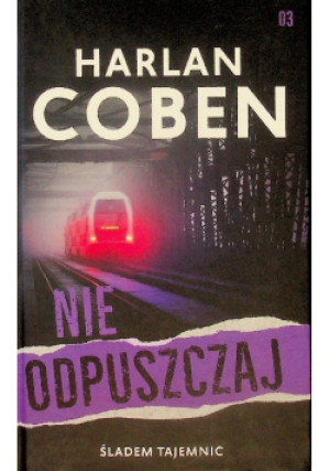 Śladem tajemnic Tom 3 Nie odpuszczaj - Harlan Coben - książka  wyd. 2018