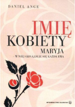 Imię kobiety Maryja - Daniel Ange - książka  wyd. 2013