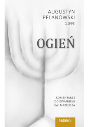 Ogień - Augustyn Pelanowski - książka historyczna wyd. 2016