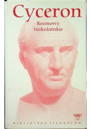 Biblioteka filozofów Tom 15 Rozmowy tuskulańskie - Cyceron - książka  wyd. 2009