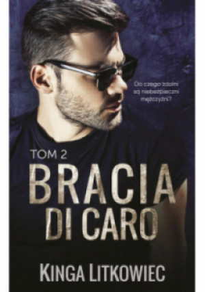 Bracia Di Caro Tom 2 - Kinga Litkowiec - książka  wyd. 2022