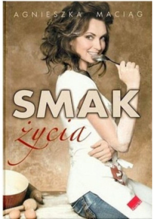 Smak życia - Agnieszka Maciąg - książka  wyd. 2007