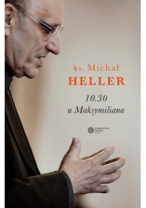 10.30 u Maksymiliana - Michał Heller - książka  wyd. 2014