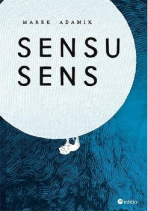 Sensu sens - Marek Adamik - książka  wyd. 2015
