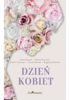 Dzień kobiet - Michał Krawczyk, i inni, Paweł J. Sochacki, Adam Kopacki - książka  wyd. 2022