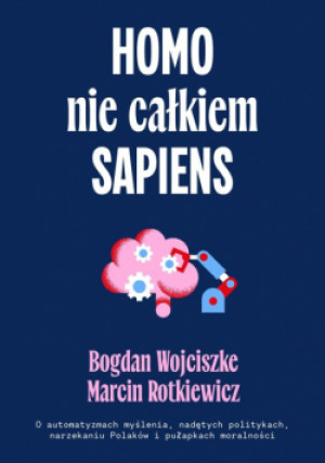 Homo nie całkiem sapiens - Bogdan Wojciszke, Maciej Rotkiewicz - książka  wyd. 2024