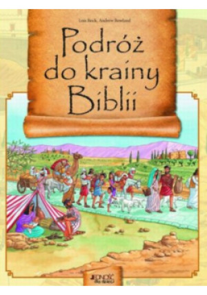 Podróż do krainy Biblii - Lois Rock - książka  wyd. 2012