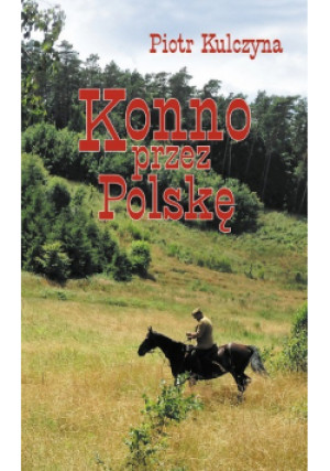 Konno przez Polskę - Piotr Kulczyna - książka  wyd. 2017