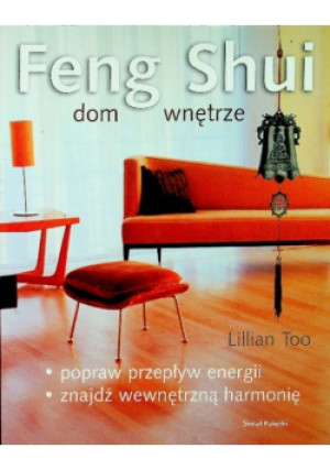 Feng Shui dom wnętrze - Lillian Too - książka  wyd. 2005