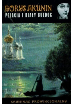 Pelagia i Biały Buldog - Borys Akunin - książka  wyd. 2004