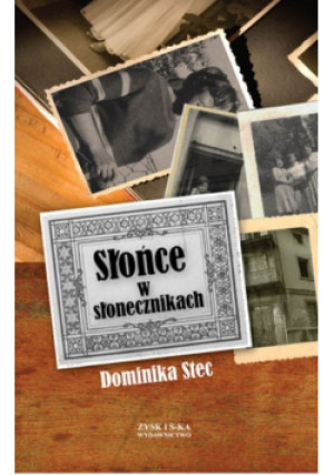 Słońce w słonecznikach - Dominika Stec - książka historyczna wyd. 2010
