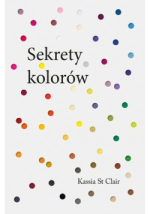 Sekrety kolorów - Kassia St. Clair - książka  wyd. 2022