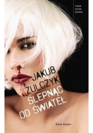 Ślepnąc od świateł - Jakub Żulczyk - książka  wyd. 2014