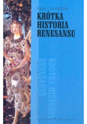 Krótka historia renesansu - Paul Johnson - książka historyczna wyd. 2004