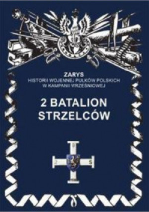 2 Batalion Strzelców - Przemysław Dymek - książka historyczna wyd. 2017