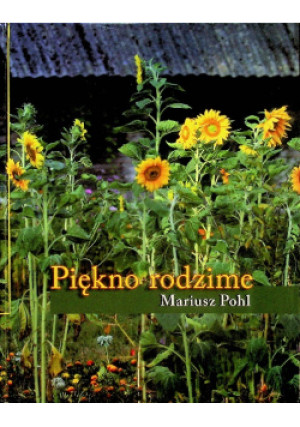 Piękno Rodzime - Mariusz Pohl - książka  wyd. 2010