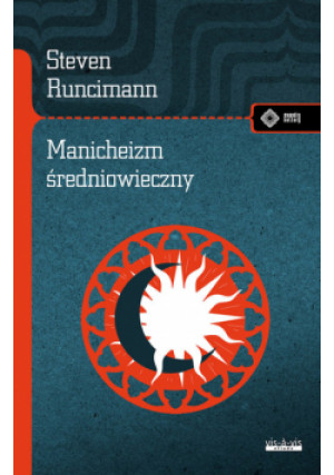 Manicheizm średniowieczny - Steven Runcimann - książka  wyd. 2024