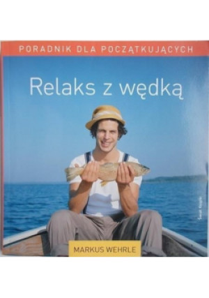 Relaks z wędką - Markus Wehrle - książka  wyd. 2009