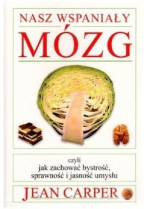 Nasz wspaniały mózg - Jean Carper - książka  wyd. 2010