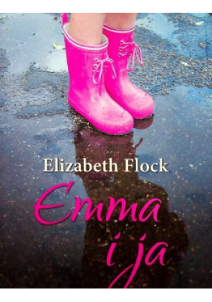Emma i ja - Elizabeth Flock - książka  wyd. 2016