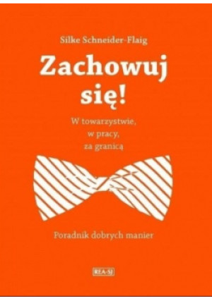 Zachowuj się - Silke Schneider-Flaig - książka  wyd. 2017