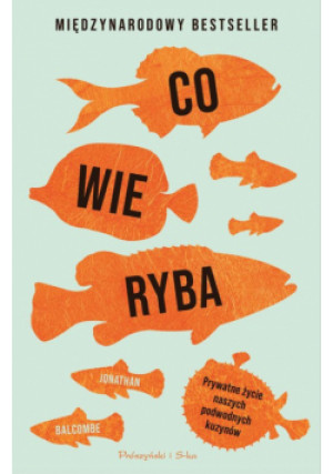 Co wie ryba - Jonathan Balcombe - książka  wyd. 2024