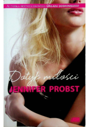 Dotyk miłości - Jennifer Probst - książka  wyd. 2015