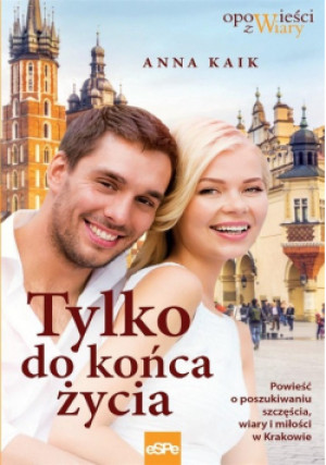 Tylko do końca życia - Anna Kaik - książka  wyd. 2019