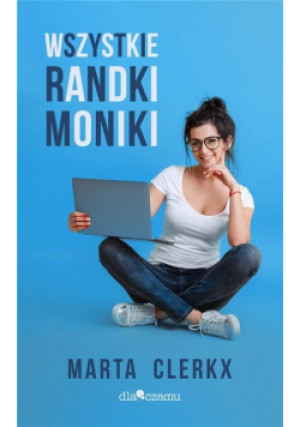 Wszystkie randki Moniki - Marta Clerkx - książka  wyd. 2022