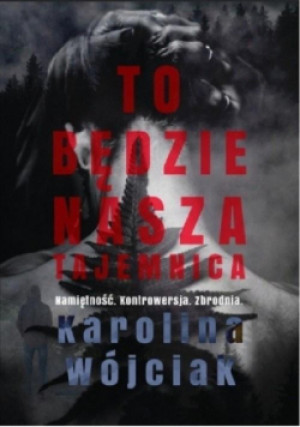 To będzie nasza tajemnica - Karolina Wójciak - książka fantasy wyd. 2020