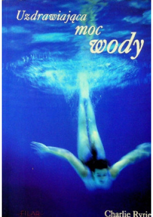 Uzdrawiająca moc wody - Charlie Ryrie - książka  wyd. 1998