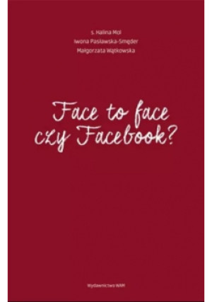 Face to face czy facebook - Halina Mol - książka  wyd. 2017