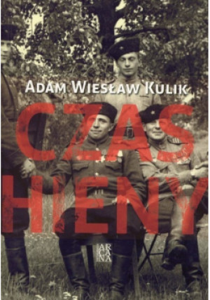 Czas hieny - Adam Wiesław Kulik - książka historyczna wyd. 2011